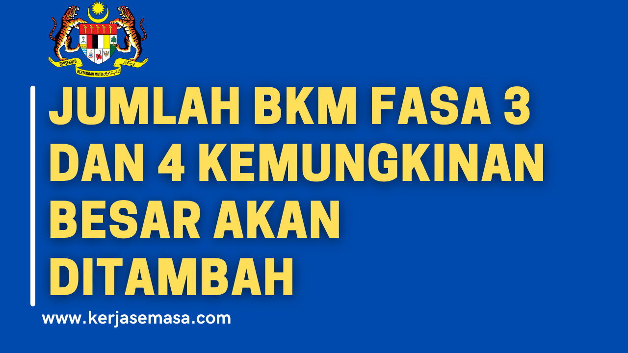 Jumlah BKM Fasa 3 dan 4 Kemungkinan Besar Akan Ditambah Jumlah BKM Fasa 3 dan 4 Kemungkinan Besar Akan Ditambah